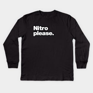 Nitro Please - Top Fuel Drag Racing fan Kids Long Sleeve T-Shirt